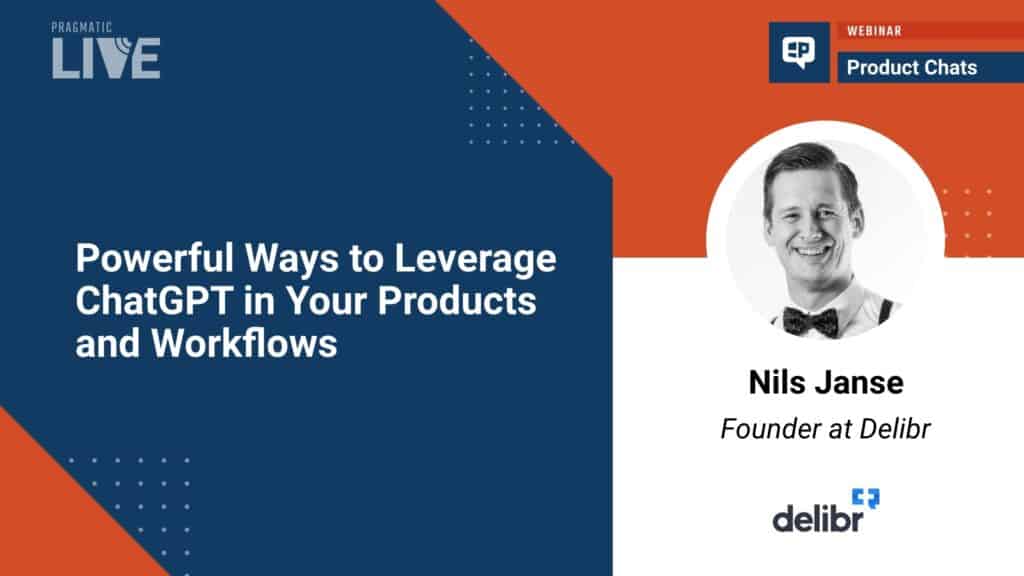 Powerful Ways to Leverage ChatGPT in Your Products and Workflows. Webinar with Nils Janse