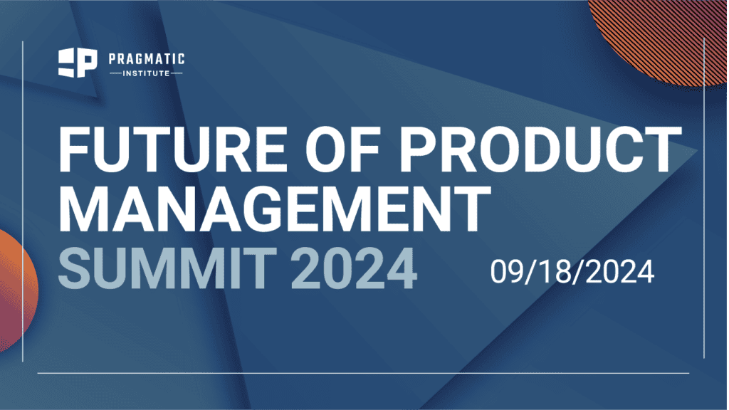 Future of Product Management Summit 2024