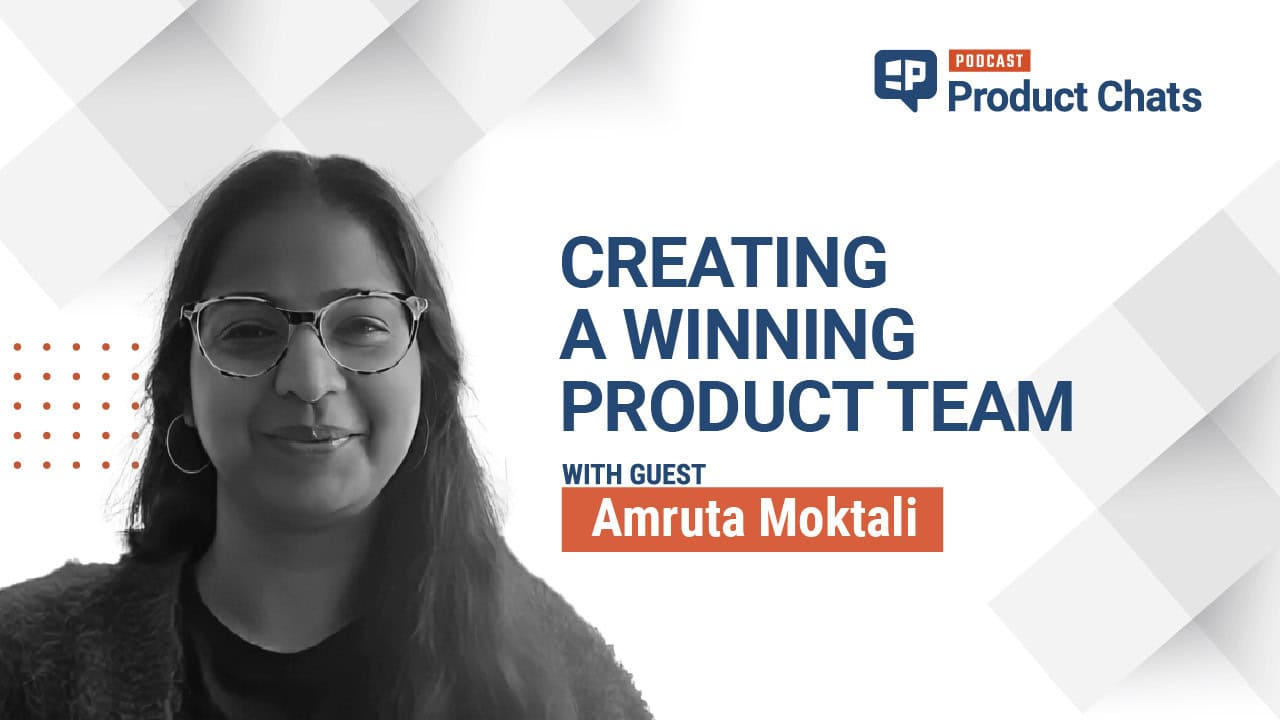 Product Chats with Amruta Moktali