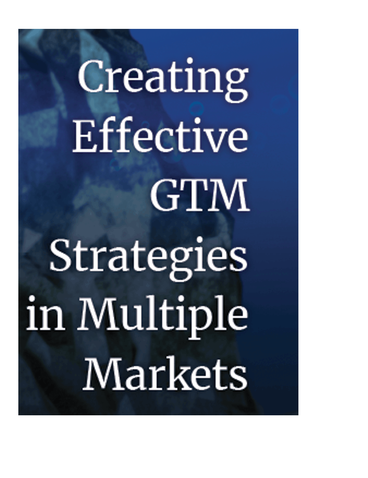 creating Effective GTM Strategies in multiple markets